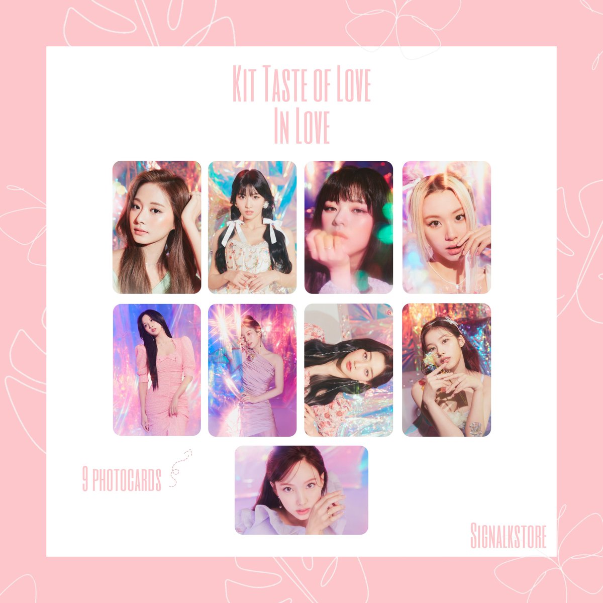 SignalKStore's tweet image. Kit Twice 
In Love
R$13,00
O kit contém: 
☆ 9 photocards; 
☆ 1 pôster A4;
🚚 Frete simples (R$3,00) rastreado (R$9,00)
💳 Compras pela DM
❓ Dúvidas? Chama no Curious cat ou DM!