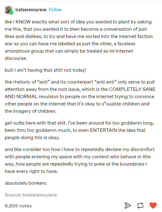 in light of artfight establishing basic moral and safety boundaries regarding pedophilic art i am thinking about this very good tumblr post on 'anti/anti-anti' discourse today