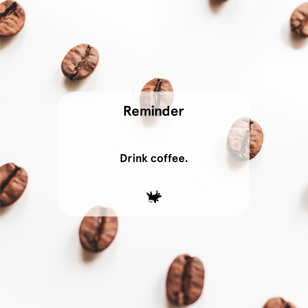 Here is your Monday morning reminder. Get that coffee drunk and let’s have an amazing week!