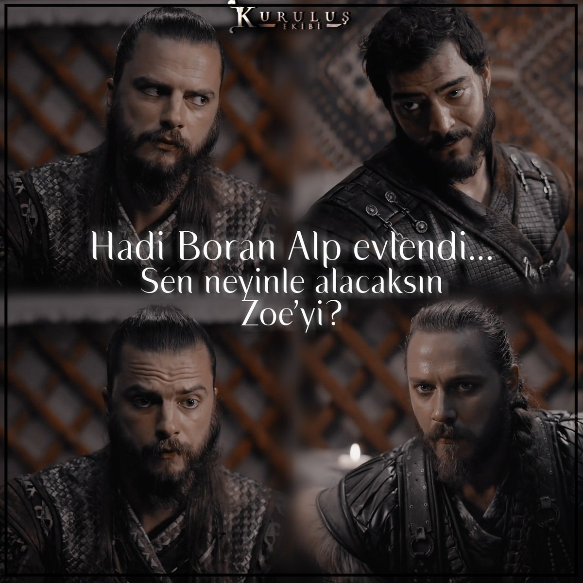 "Hadi Boran Alp evlendii.. Sen neyine güveniyorsun, neyinle alacaksın Zoe'yi?" 

|| #KuruluşOsman • #KuruluşEkibi • #BoranAlp • #Cerkutay • #GöktuğAlp ||
