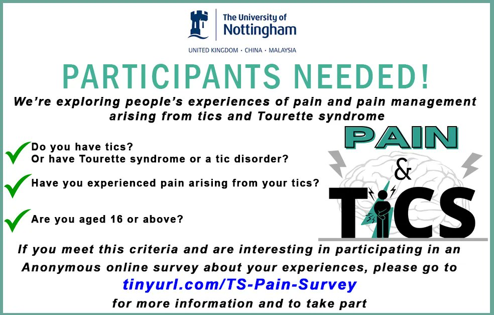 Do you experience pain &amp; #TouretteSyndrome #tics? A <a href="/UniofNottingham/">Uni of Nottingham #WeAreUoN</a> student is looking for people to talk anonymously and confidentially about their experiences of #Tourettes pain &amp; pain management– click for info + to take part: tinyurl.com/TS-Pain-Survey