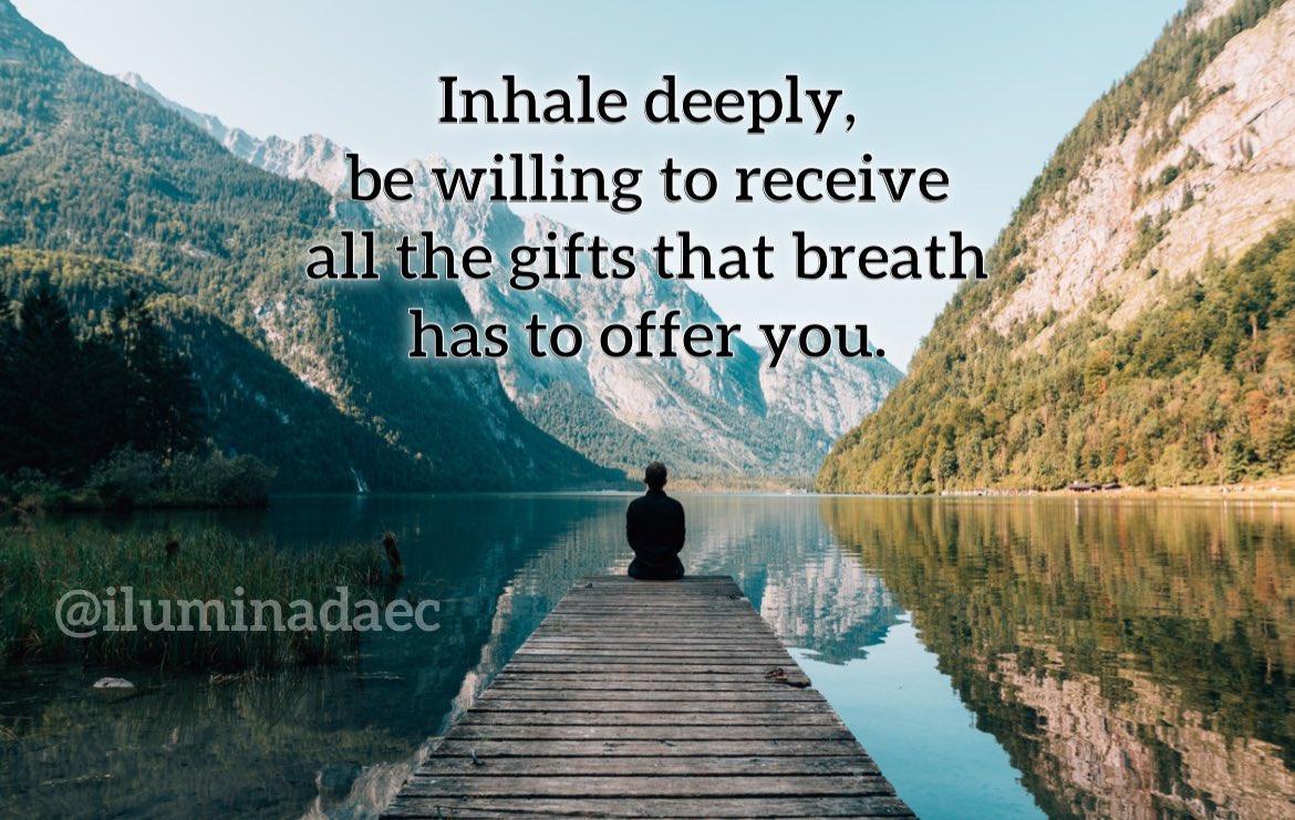 IluminadaEc's tweet photo. Inhale deeply, be willing to receive all the gifts that breath has to offer you. https://t.co/L3gUAUG3DM