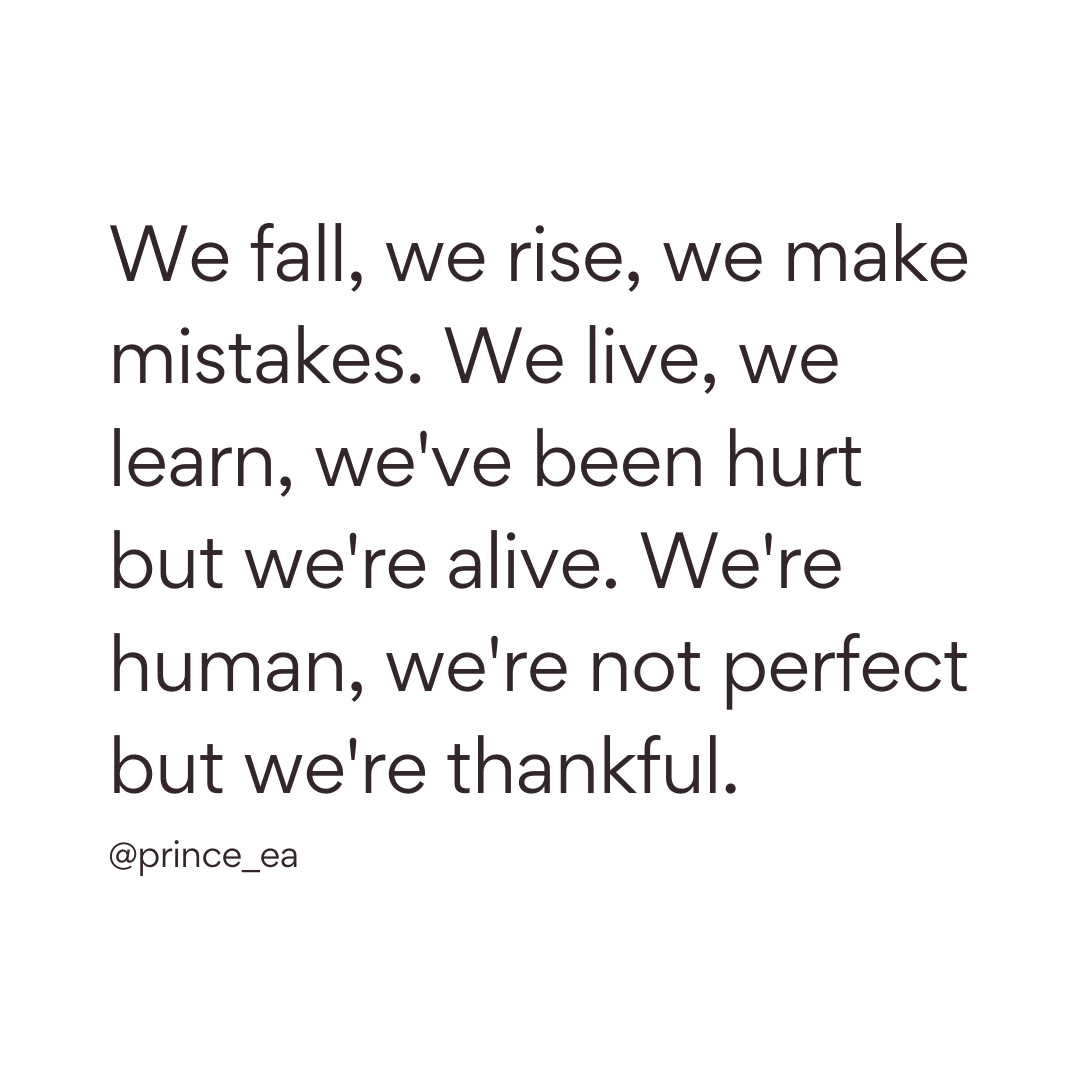 Lewis Howes on X: We fall, we rise, we make mistakes. We live, we learn,  we've been hurt but we're alive. We're human, we're not perfect but we're  thankful. @Prince_Ea Send this