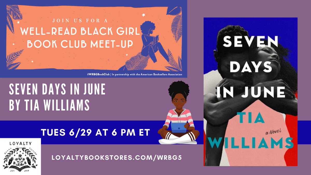 Tuesday 6/29 @ 6pm ET: Our Well-Read Black Girl book club is chatting about SEVEN DAYS IN JUNE by @TiaW_Writes! Facilitated by the fab @bookishandblack! RSVP: loyaltybookstores.com/wrbg5 This space is created to be a safe & centering space for Black Women readers. @GrandCentralPub