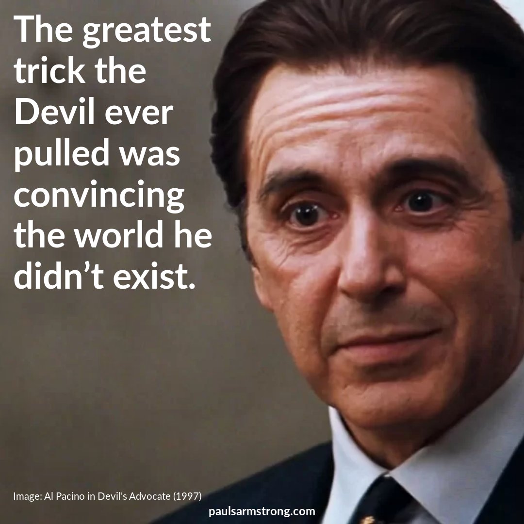 The greatest trick the Devil ever pulled was convincing the world he didn't  exist.” Verbal