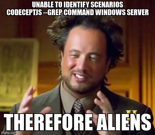overflow_meme's tweet image. Unable to identify scenarios codeceptjs --grep command windows server stackoverflow.com/questions/6806… #windows #codeceptjs
