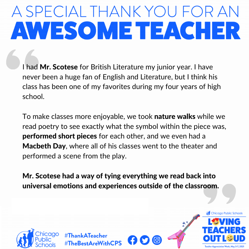 CPSCivicLife's tweet image. Shout out to @ChiPubSchools #TransformativeTeacher, Mr. Scotese! One of his former students from @wyhs shares: Mr. Scotese had a way of tying everything we read back into universal emotions and experiences outside of the classroom. #TheBestAreWithCPS #EngageCPS