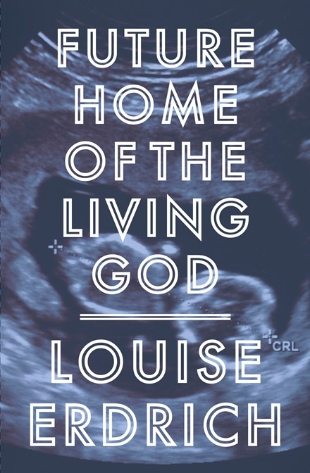 Cover of Louise Erdrich's FUTURE HOME OF THE LIVING GOD