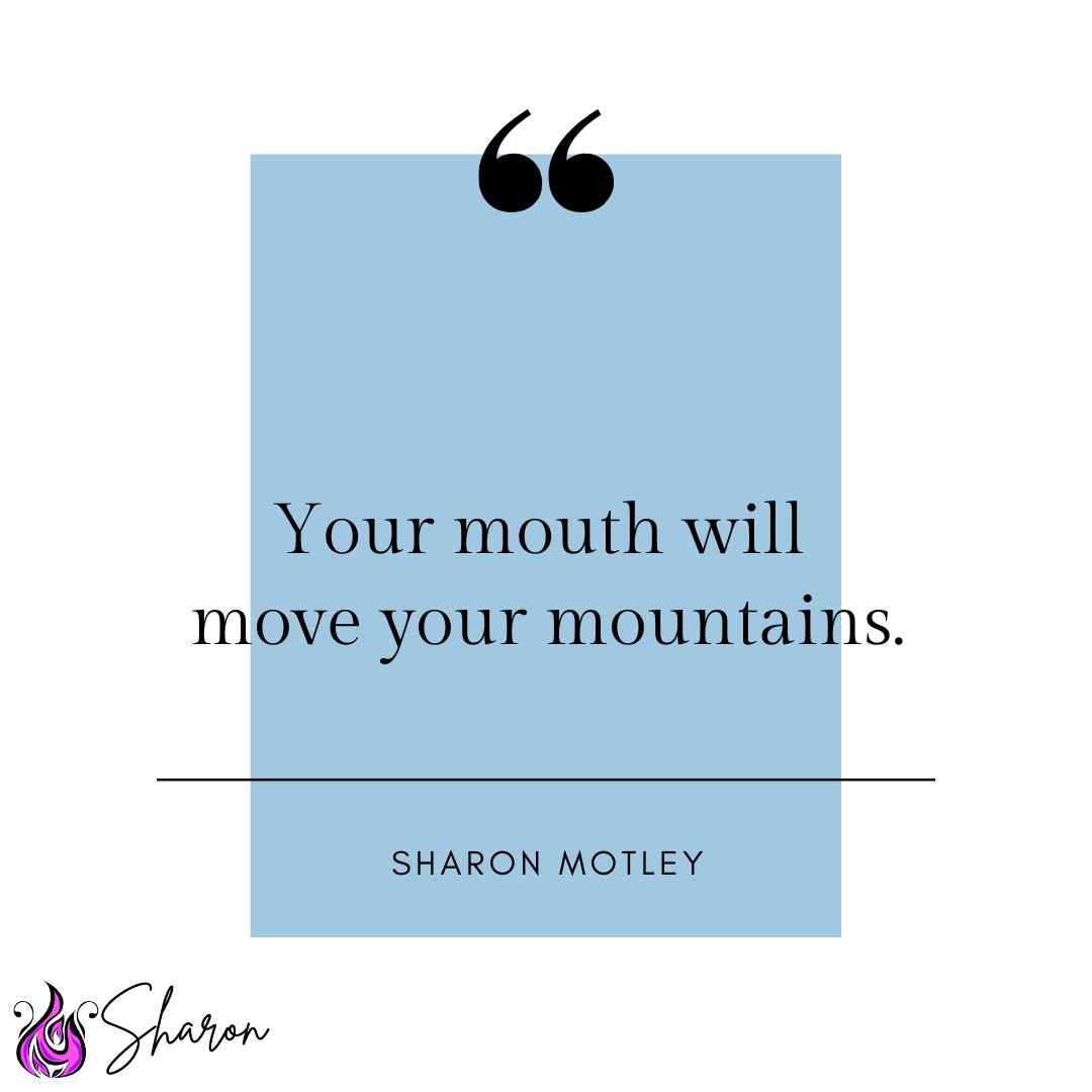 SharonMotley's tweet photo. Your mouth will move your mountains.- Sharon Motley https://t.co/JWXRBfG3I7