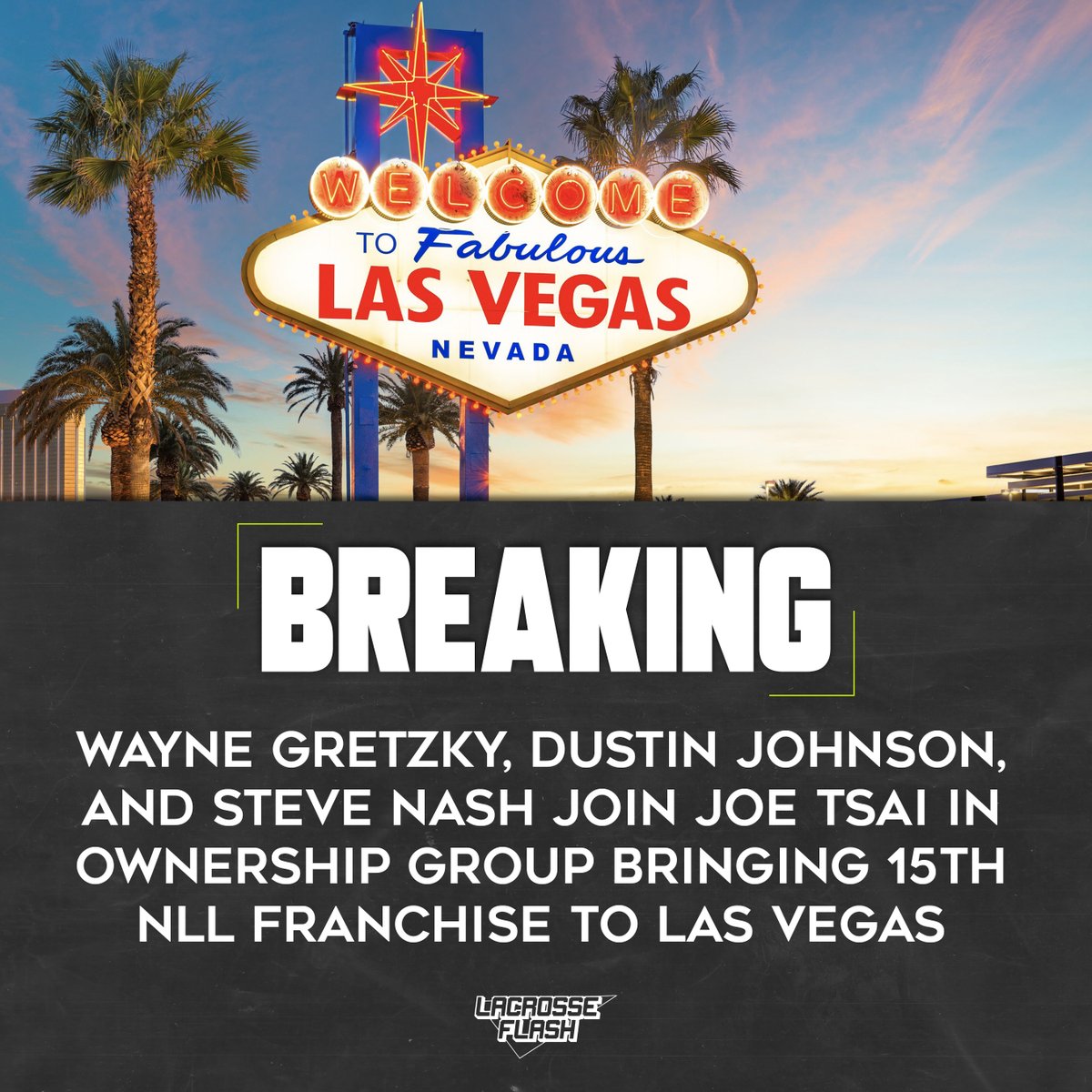 🚨BREAKING🚨

Some heavy hitters are joining <a href="/joetsai1999/">Joe Tsai</a> as owners of @lasvegaslax  

🔹 <a href="/WayneGretzky/">Wayne Gretzky</a> 
🔹 <a href="/DJohnsonPGA/">Dustin Johnson</a> 
🔹 <a href="/SteveNash/">Steve Nash</a> 

#LaxFlash⚡️
