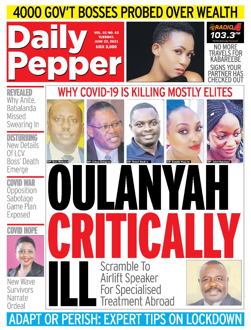 Red Pepper Uganda on Twitter: Tuesday's #DailyPepper ✓Oulanyah Critically ill! Scramble to Speaker for Specialised Treatment ✓Why #COVID_19 Is Killing Mostly Elites ✓Signs that Your Partner has CHECKED-OUT ✓Why Anite,