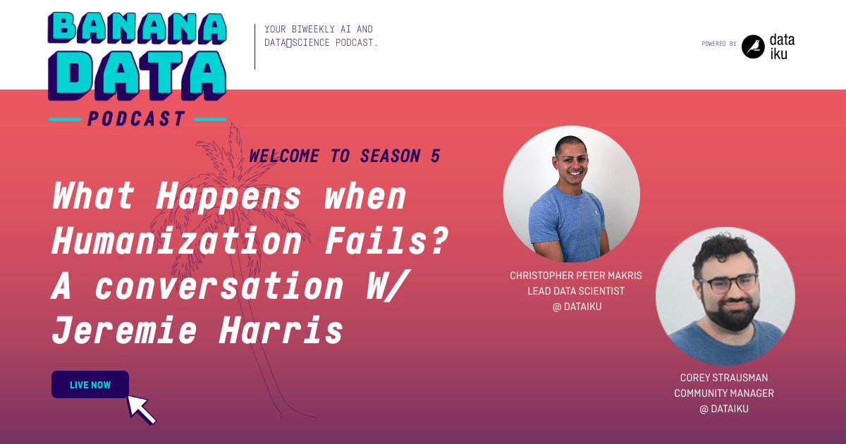 Just released! Banana Data podcast episode 5 is now available. In this episode hosts Corey Strausman and Christopher Peter Makris discuss what happens when humanization fails with Jeremie Harris from Towards Data Science. | bit.ly/2SGw4P3 #DataScience #EthicalAI