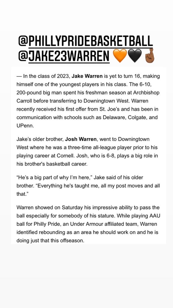 <a href="/jakewarren23__/">Jake Warren</a>  6”10. 15 years old. Tuff as nails. Rebounds out of his area. Protects the rim. Excellent shooter. Great touch down low. 15 years old still. High Major!  <a href="/PhillyPrideAAU/">Philly Pride AAU</a> <a href="/AA215/">Amauro E. Austin Sr.</a>