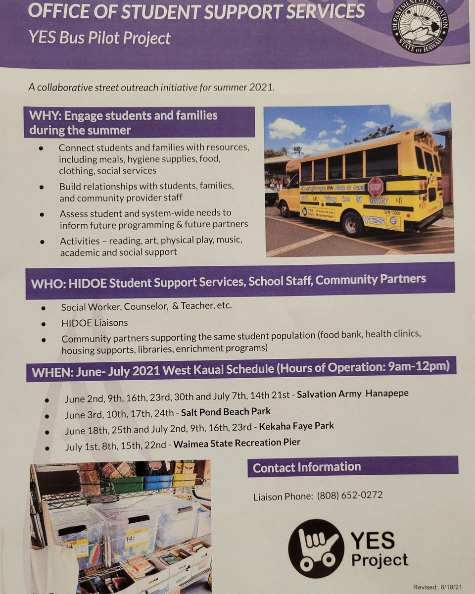 The HIDOE Office of Student Services has an outreach program called the "YES Bus", and it is available to assist students and families during the summer months with meals, hygiene supplies, food, clothing, social services. Kekaha Faye Park (new location) every Friday until 7/ 23.