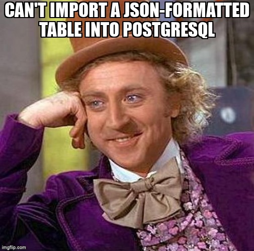 overflow_meme's tweet image. Can't import a JSON-formatted table into PostgreSQL stackoverflow.com/questions/6805… #postgresql #import #importerror #json