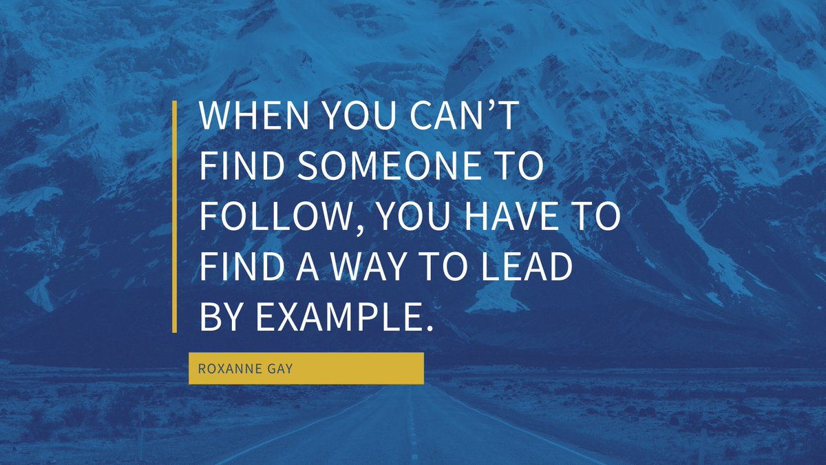 QUOTE OF THE WEEK

“When you can’t find someone to follow, you have to find a way to lead by example.”
― Roxanne Gay