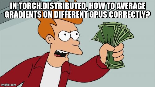 overflow_meme's tweet image. In torch.distributed, how to average gradients on different GPUs correctly? stackoverflow.com/questions/5867… #torch #multigpu #pytorch #python