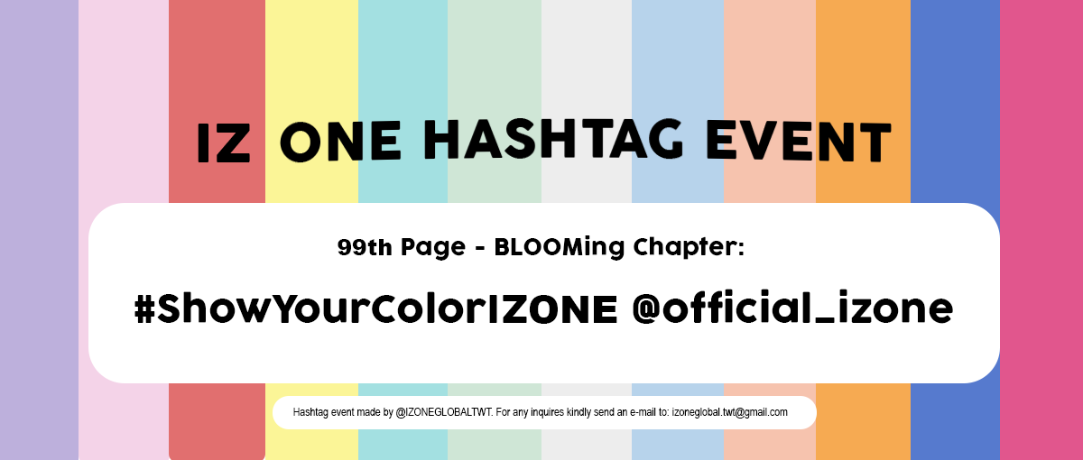 IZONEGLOBALTWT's tweet photo. 📖 IZ*ONE SUPPORT HASHTAG EVENT

99th Page - BLOOMing Chapter:
#ShowYourColorIZONE

The color you and I made 
Our secret opens up 
Let's show them our colors

Please send supportive messages to @official_izone with the hashtag! https://t.co/sOcOw8FChr