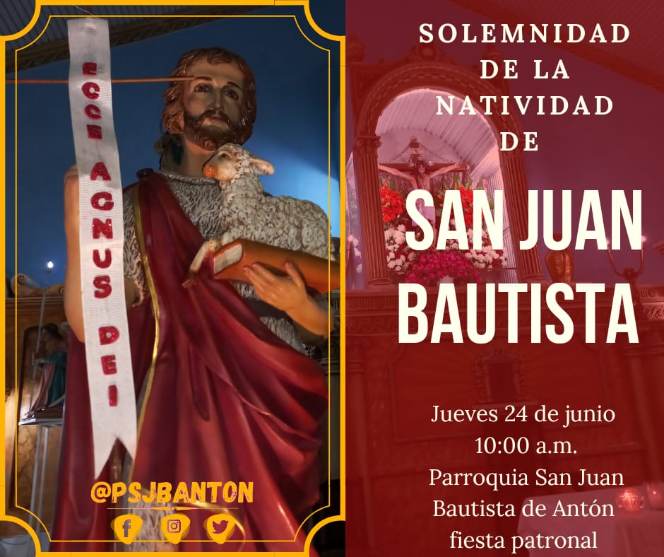 La Parroquia San Juan Bautista de Antón les invita a participar de la Solemnidad del Nacimiento de Juan Bautista, Precursor del Mesías.
