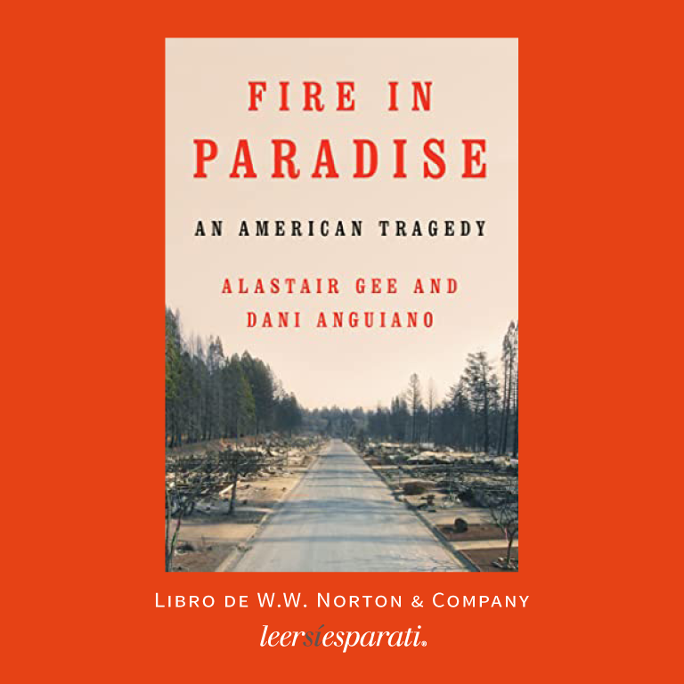 Leersiesparati's tweet photo. La #CrisisClimática sigue generando historias terribles. Como “Fire in Paradise. An American Tragedy”, de Alastair Gee y Dani Anguiano, quienes cuentan la destrucción que un incendio causó en Paradise, California. @WWNorton #Leer #Libros #FireInParadise #FelizLunes https://t.co/z0PhP4raXM