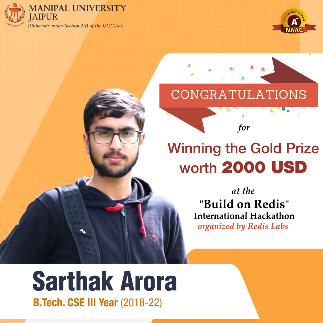 Jaipur_Manipal's tweet image. @Jaipur_Manipal congratulates Sarthak Arora, #BTech #CSE Batch (2018-22) for Winning the Gold Prize worth 2000 USD at the “Build on Redis” #InternationalHackathon organized by #RedisLabs.

Admissions are open for session 2021-22. To apply, please visit manipaljaipur.in
