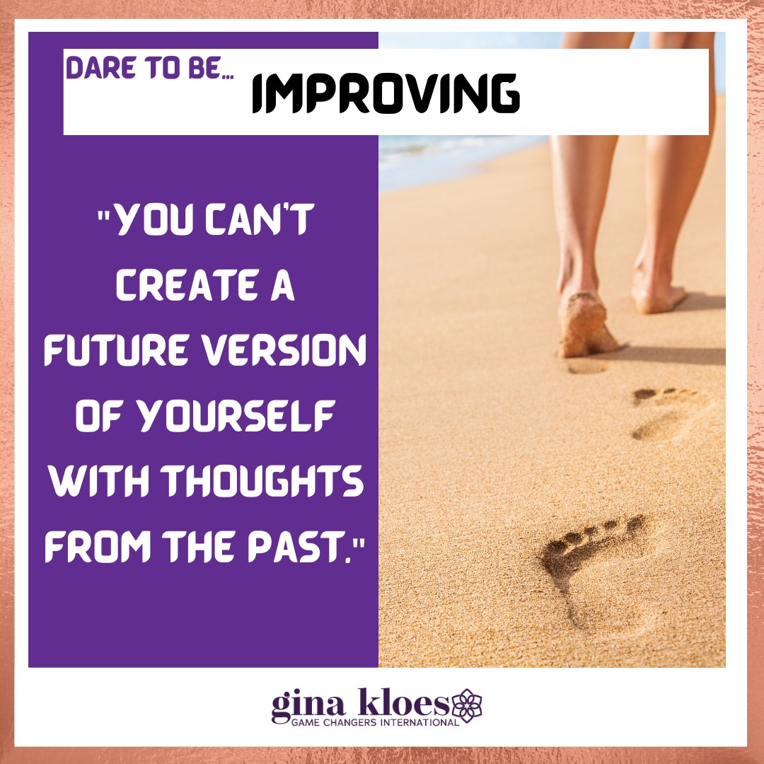 You can not move forward if you are still stuck in the past. A future you cannot exist without first letting go of the person that you used to be. 
 
Who do you want your future self to be?