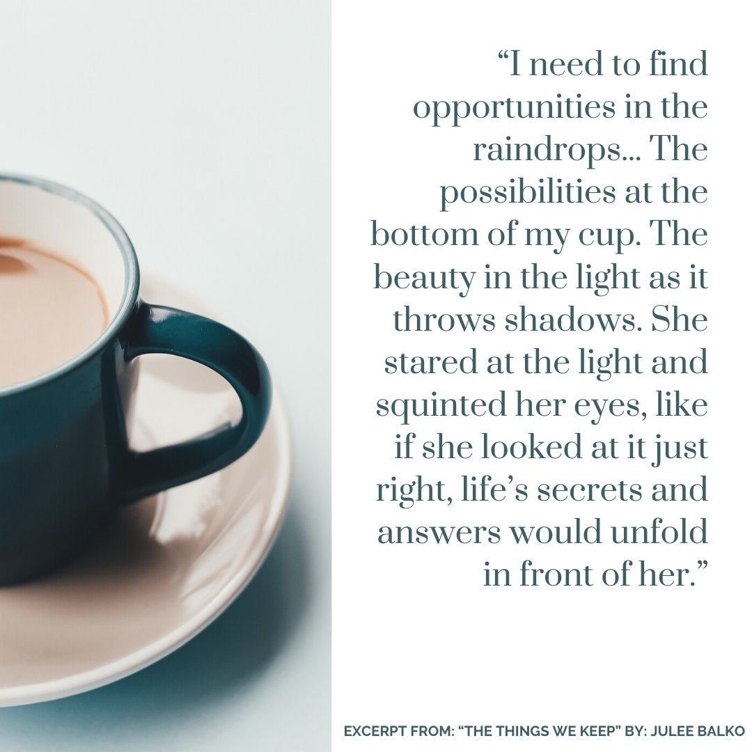 Sharing a quote from my new novel that speaks to me. I hope it speaks to you this morning, too. The Things We Keep is available for kindle preorder right now on amazon. Check out juleebalko.com to learn more.  #shamelessselfpromotuesday