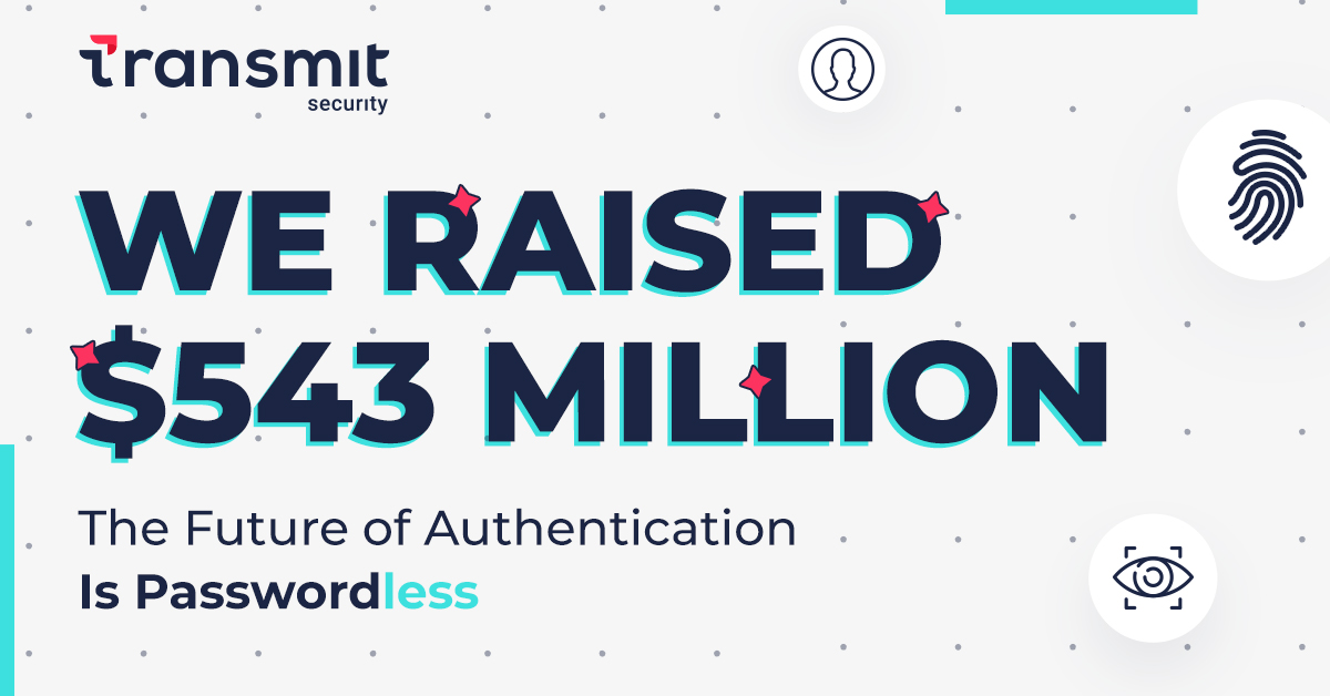 TransmitSec's tweet photo. We did it. $543M to rid the world of passwords.
💥💥💥
We just raised $543M to say a final goodbye to passwords, usernames, failed logins and password resets. The future of authentication is passwordless.

Read all about it now👉https://t.co/fdabBj1SAI.🚀
#TransmitSecurity https://t.co/anPXO2zMGV