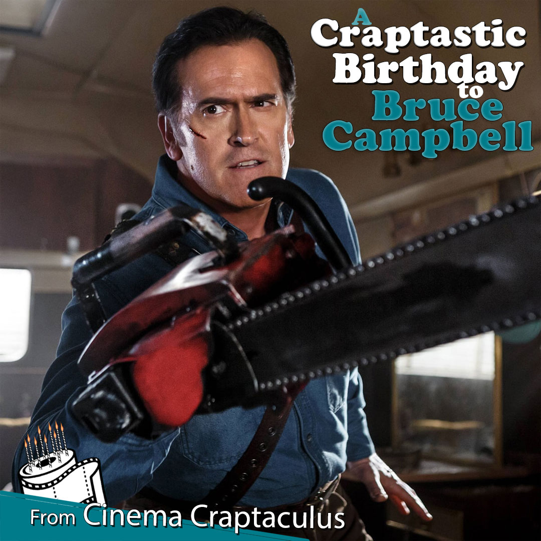 Hail to the king, baby! Happy to Bruce Campbell! Groovy!   