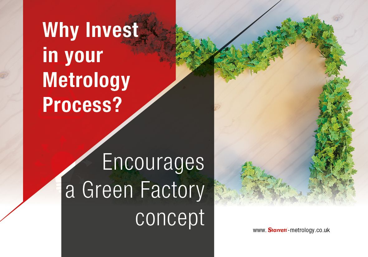 Eliminating product defects and minimising waste reduces your production lines carbon footprint, leading to a greener and more sustainable manufacturing process. 
starrett-metrology.co.uk