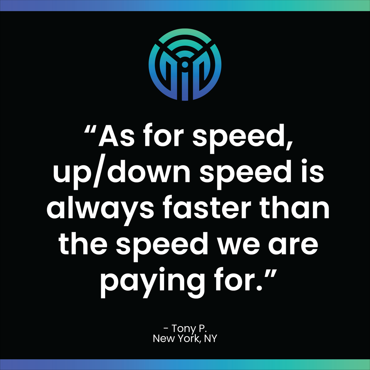 That's what we like to hear! Thanks for the great review, Tony. GiGstreem only provides the best symmetrical speeds on the market! Visit us at GiGstreem.com for #homeinternet #nyc #wifi #network