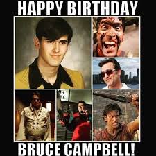 Happy birthday Bruce Campbell! He turns 63 today!    