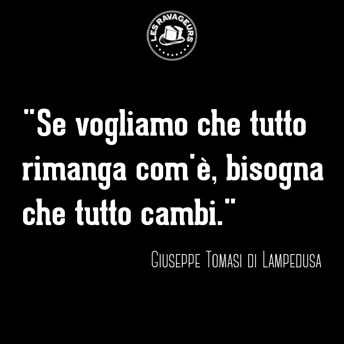 LesRavageurs's tweet photo. Ravageurs change. | Giuseppe Tomasi di Lampedusa https://t.co/WzfWFOSmgv