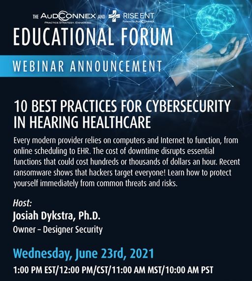 We're excited to host Josiah Dykstra, Ph.D. of Designer Security to discuss "10 Best Practices for Cybersecurity in Hearing Healthcare" on Wednesday June 23rd! Interested in attending? Contact us at info@RiseENT.com #security #audiology #healthcare