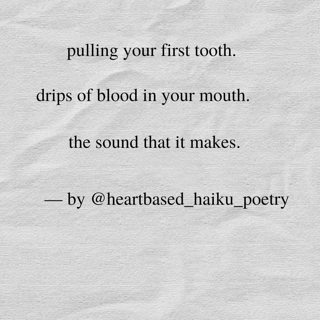 heartbasedhaiku's tweet photo. "pulling your first tooth.
drips of blood in your mouth.
the sound that it makes."
.
by @heartbased_haiku_poetry
.
If this speaks to you, please save and share...Thank you for reading...We're all connected...
. https://t.co/h6fJr9dxS5 https://t.co/xYirRGeI23
