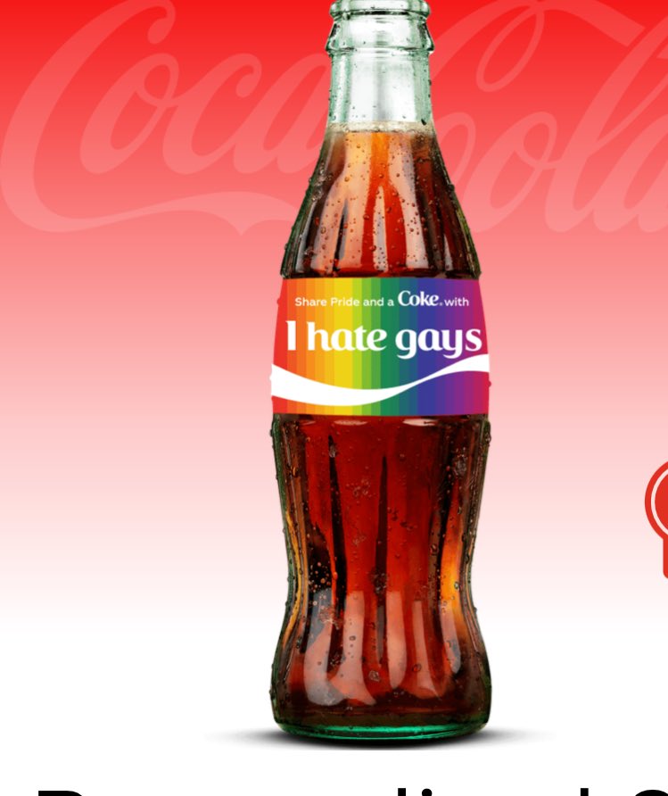 So according to coca-cola “lesbian” is offensive but they allow you to put all this…