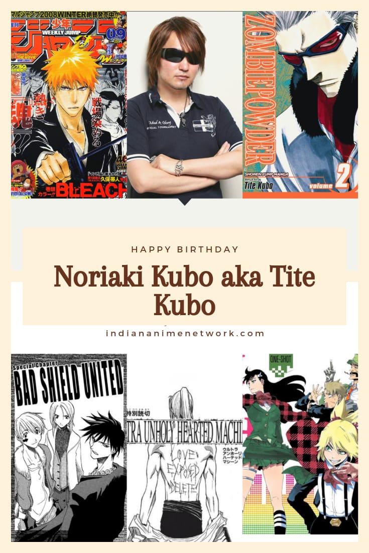 Happy Birthday to the mangaka of Bleach, Noriaki Kubo aka Tite Kubo         