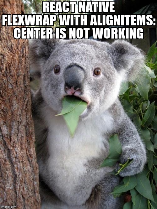 overflow_meme's tweet image. react native flexwrap with alignItems: center is not working stackoverflow.com/questions/6809… #flexbox #reactnative #stylesheet