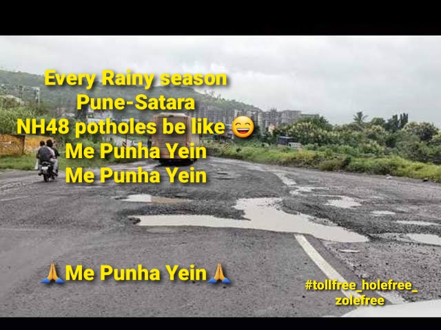 PavanjitMane1's tweet photo. #Potholes in #NH48 #Pune-#Satara distarous national highway in every rainy season be like 
#MePunhaYein Me Punha yein 
Me_Punha_Yein 😂
 &amp; they are back 😡

@NHAI_Official @nitin_gadkari @SataraSpeaks @PMOIndia @CMOMaharashtra @supriya_sule 
@zolefree #tollfree_holefree_zolefree https://t.co/SFlaffpo10