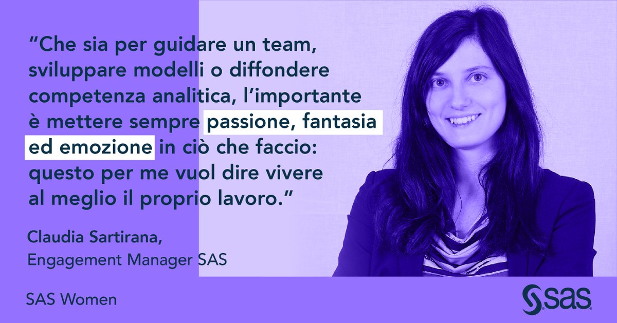 "Che sia per guidare un team, sviluppare modelli o diffondere competenza analitica, l’importante è mettere passione, fantasia ed emozione in ciò che faccio: questo vuol dire vivere al meglio il proprio lavoro." Claudia Sartirana, Engagement Manager SAS. #SASWomen #WomenInTech