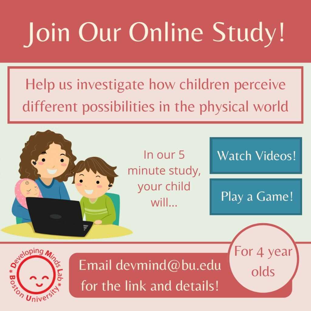 BUDevMindsLab's tweet photo. In this fun online study, we are interested in how children perceive different possibilities in the physical world.

This study will take 5-minutes to complete and you can do it in your own time.

For more information contact us: devmind@bu.edu
#onlinestudies #kids #children https://t.co/USlYCZGthY