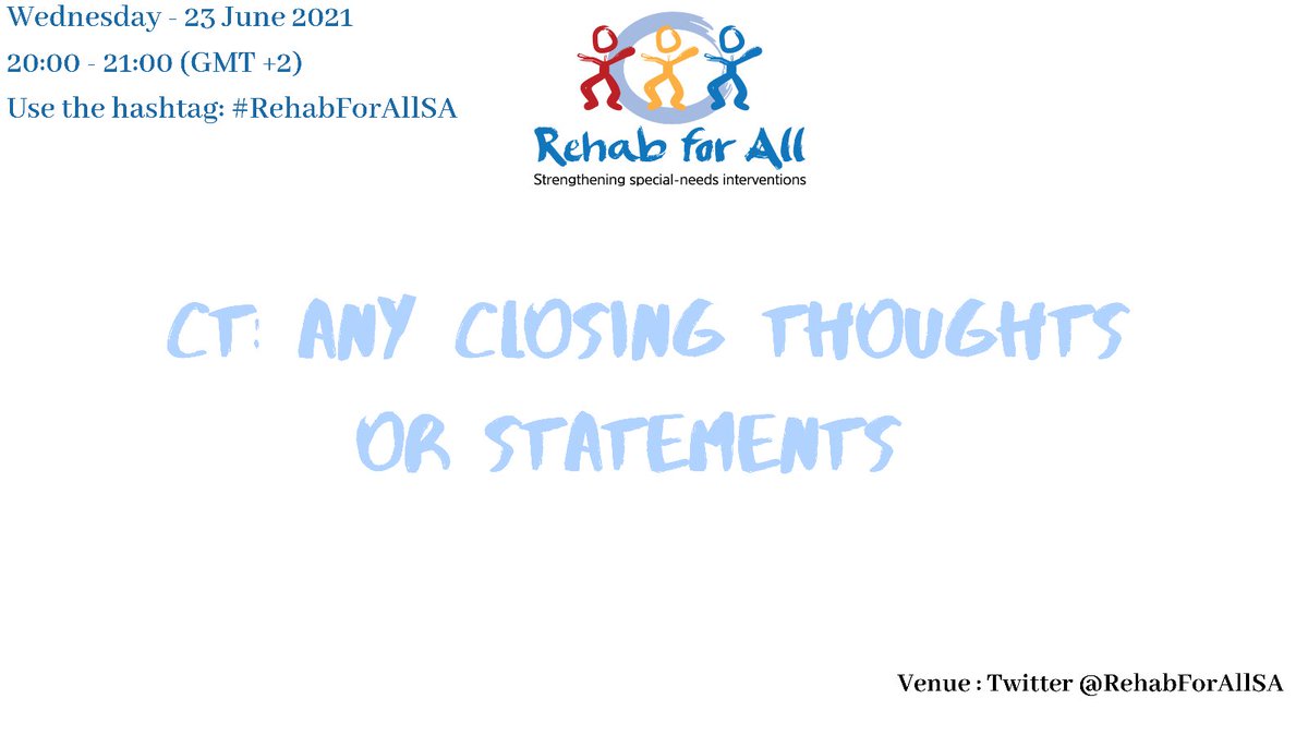 CT: Any closing Thoughts or statements 
#rehabforallsa