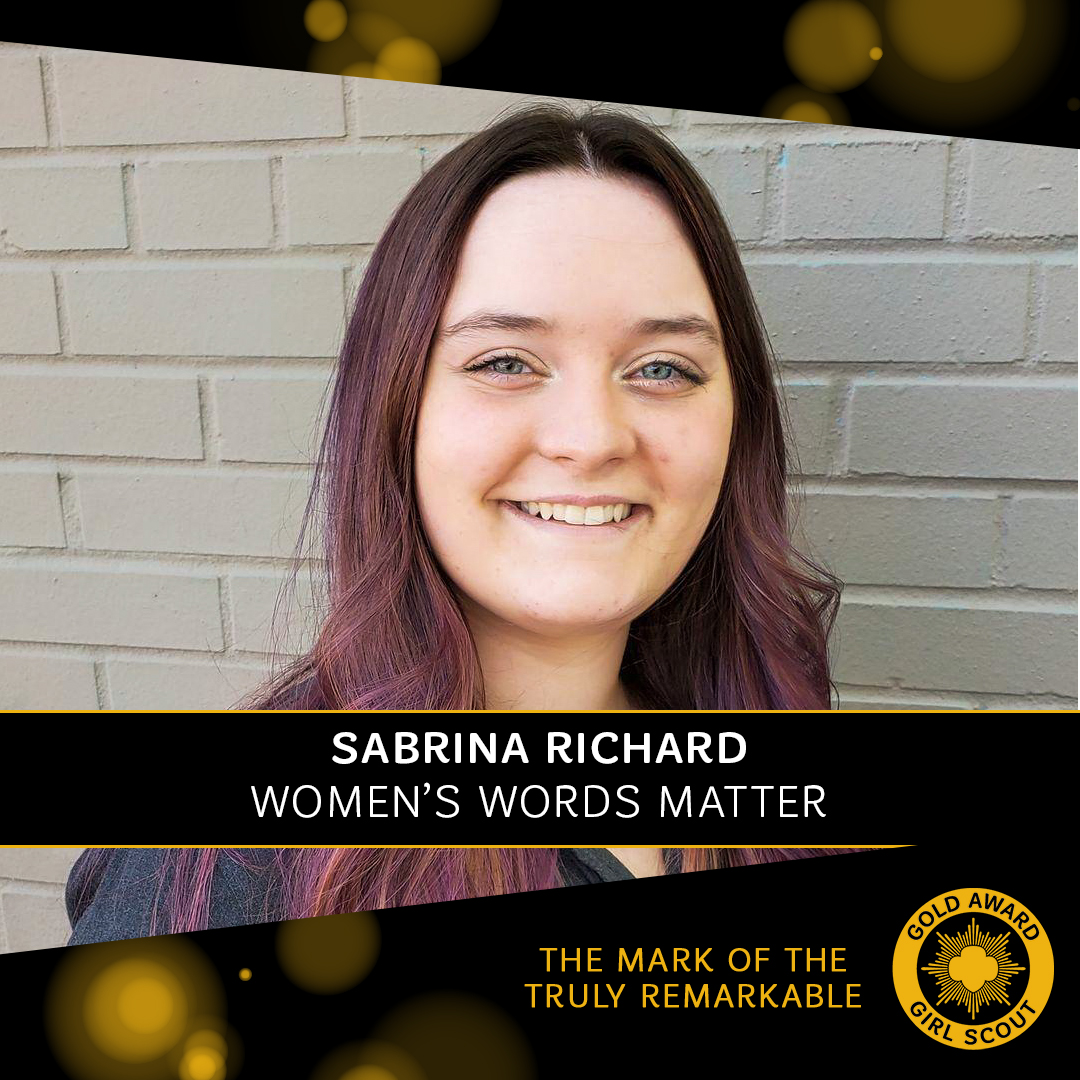 Sabrina Richard has earned the Girl Scout Gold Award. For her project, Sabrina developed &amp; hosted the first-ever girls-only high school speech meet. At the virtual event, 112 girls participated from 17 different schools. Sabrina attends <a href="/WWSWHS/">Westfield High</a> &amp; has been a Girl Scout for 12 yrs.