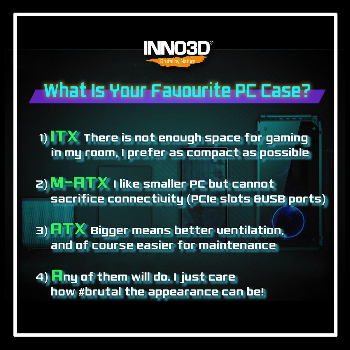 Inno3D's tweet photo. ITXβ‘οΈM-ATXβ‘οΈATX, which type of PC case would you pick to match with your own style?
#brutalbynature #inno3d #pccase #gpu #pcgaming #pcbuild #pccomponent https://t.co/wZtIhPL8TA