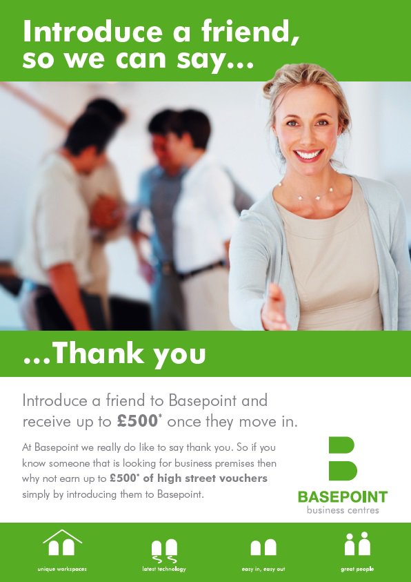 At Basepoint we really do like to say thank you...  

So, if you know someone that is looking for business premises then why not earn up to £500 of high street vouchers simply by introducing them to Basepoint? 

 #ReferAFriend #OfficeSpace #SME