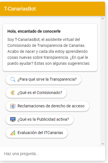 ¿Hablamos?

Hola: soy un chatbot, me llamo T-CanariasBot y trato de responder  a preguntas sobre como mejorar la transparencia en Canarias y la evaluación de sus portales.
Me encuentras en la esquina derecha inferior de la web y sede del <a href="/ComisionadoTC/">Transparencia Canarias</a> transparenciacanarias.org