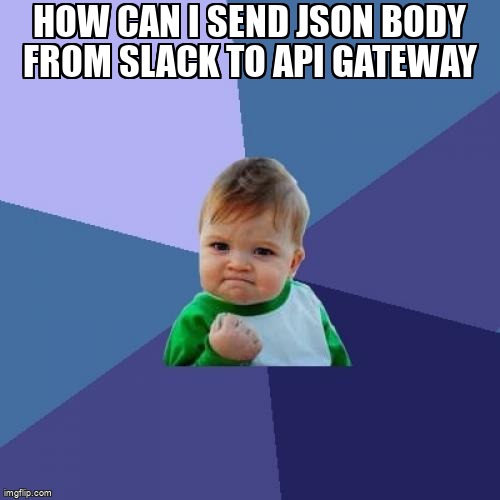 Meme Overflow on Twitter: "How can i send JSON body from Slack to API ...
