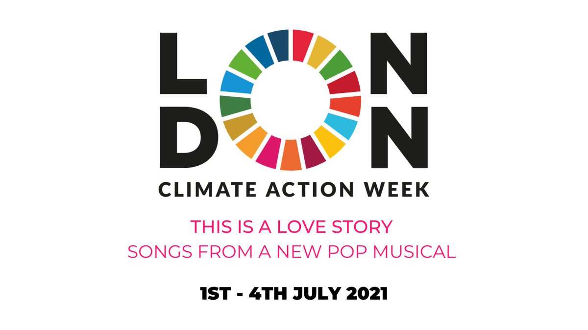 London Climate Action Week: This Is A Love Story - Songs from a new pop musical. 1-4 July 2021