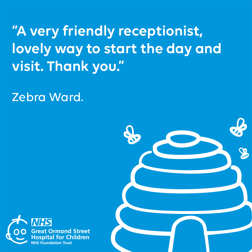 “A very friendly receptionist, lovely way to start the day & visit – thank you” – Zebra Ward