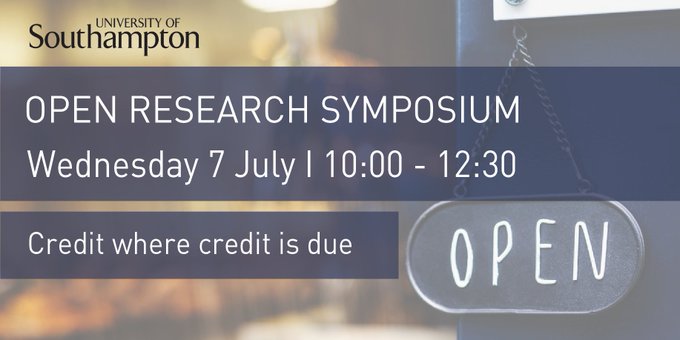 University of Southampton Open Research Symposium, Wednesday 7th July 10:00-12:30. "Credit where credit is due". More information in the Eventbrite link in the tweet, please sign up if you are interested.
